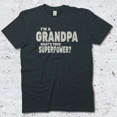 i'm a grandpa whats your super power? t - shirt in black