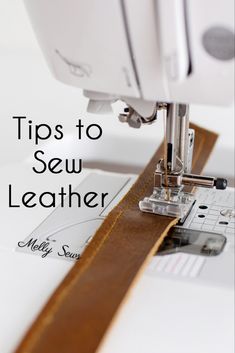 a sewing machine with the words tips to sew leather on it's side