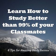 the words learn how to study better than 99 % of your classmates tips for amazing study success