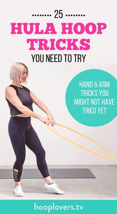 a woman holding a hula hoop with the words, hoola hoop tricks you need to try