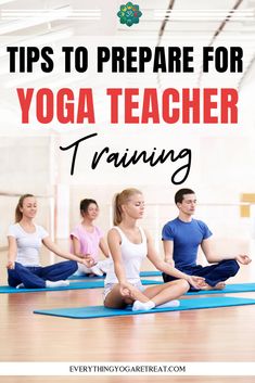 a group of people doing yoga with the words tips to prepare for yoga teacher training