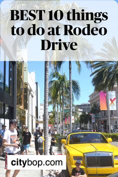 people walking down the street with palm trees in the background and text overlay that reads best 10 things to do at rodeo drive