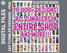 a poster with the words'19, 000 + designs all tumblers in entire shop and more