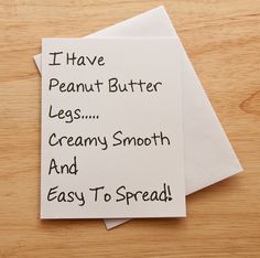 i have peanut butter legs creamy smooth and easy to spread written on two pieces of paper