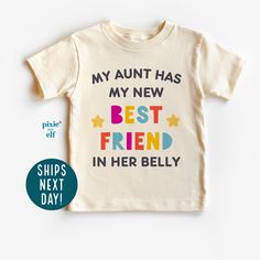 a t - shirt that says, my aunt has my new best friend in her belly