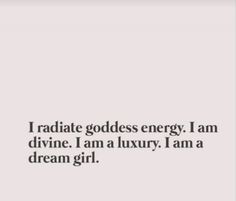 a quote that says i radiate goddess energy, i am divine i am a luxury