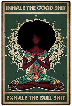 a poster with an african woman sitting in the middle of a yoga pose and words let that she go