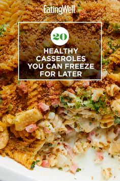 a white plate topped with pasta covered in meat and vegetables next to the words healthy casseroles you can freeze for later