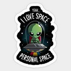 an alien is sitting on top of a spaceship with the words yeah i love space personal space