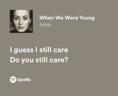 an ad for spotify with the caption'when we were young, i guess i still care do you still care? '