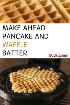 two waffles with the words make ahead, pancake and waffle batter