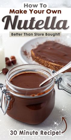 the cover of how to make your own nutella better than store bought, 30 minute recipe