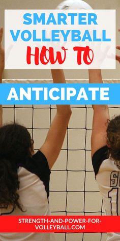 two girls playing volleyball with the text smarter volleyball how to anticipate