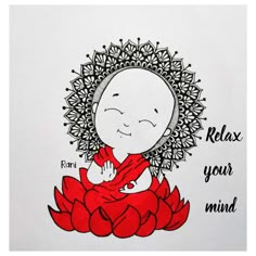 a drawing of a buddha sitting on top of a red flower with the words relax your mind