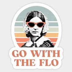 a sticker with the words go with the flo on it and an image of a