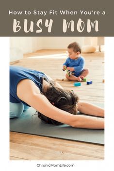 a mother and her child doing yoga together with the text how to stay fit when you're busy mom