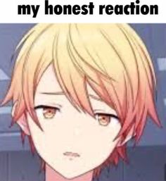 an anime character with blonde hair and red eyes, has the words my honest reaction