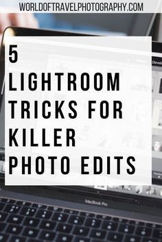 a laptop with the words 5 lightroom tricks for killer photo edits