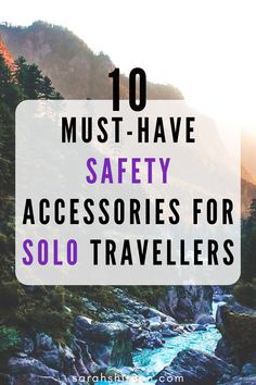 the words 10 must have safety accessories for solo travelers in front of a mountain stream