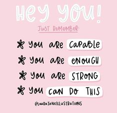 a pink background with the words hey you just remember, you are capable if you are enough