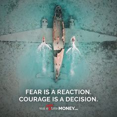 an aerial view of a boat in the water with a caption that reads, fear is a reaction courage is a decision real estate money