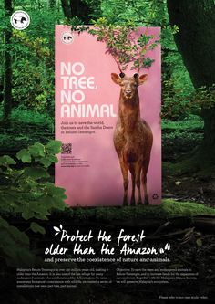 an advertisement with a deer standing in the woods next to a pink sign that says no tree, no animal