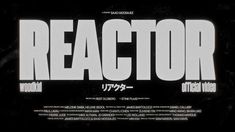 the back side of a black and white movie poster with words that read, reactor