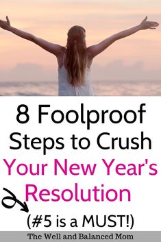 a woman standing on the beach with her arms spread out, and text overlay reads 8 foolproof steps to crush your new year's resolution