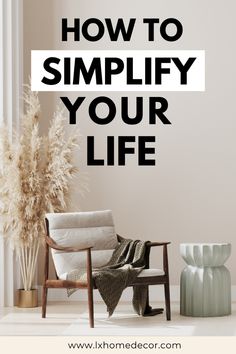 a chair sitting in front of a window with the words how to simlify your life on it