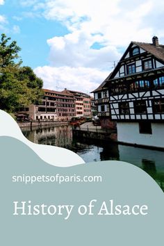 an image of a river and buildings with the words history of alsace on it