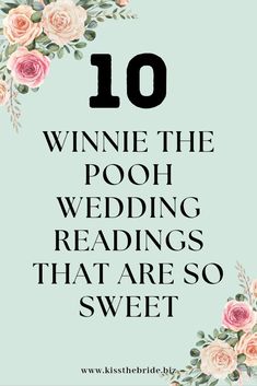 flowers and greenery with the words 10 winnie the pooh wedding readings that are so sweet