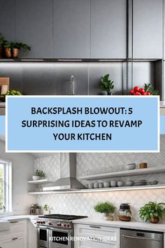 the words backsplash blowout 5 surprising ideas to revamp your kitchen