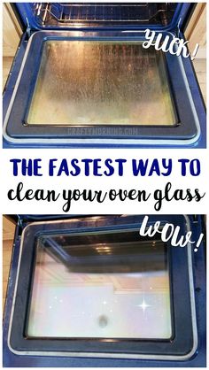 two pictures with the words the fastest way to clean your oven glass below and below