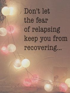 a string of lights with the words don't let the fear of relapsing keep you from recovering