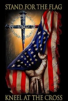 an american flag and a cross with the words stand for the flag kneel at the cross