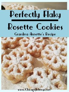 there are some powdered sugar on top of these cookies and the words perfectly flaky rosette cookies grandma anette's recipe