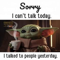 a yoda holding a coffee cup with the caption sorry i can't talk today