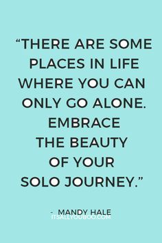 "There are some places in life where you can only go alone. Embrace the beauty of your solo journey" — Mandy Hale. Want to travel the world, but afraid to do it alone? Click here for 17 benefits of solo travel that will change your life. #SoloTravel #SoloTravelTips #SoloFemaleTravel #TravelInspiration #TravelInspo #Wanderlust #AroundTheWorld #Adventure #TravelTheWorld #ThingsToDoAlone #ItsAllYouBoo #SelfDiscovery #SelfGrowth #SelfHelp #PersonalDevelopment Mandy Hale, Choose Your Own Path, Solo Adventure, Travel Benefits, Do It Alone, Solo Travel Tips, Having No Friends, Finding Your Soulmate