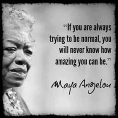 an old black and white photo with a quote on it that says if you are always trying to be normal, you will never know how amazing you can be