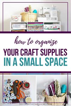 the words how to organize your craft supplies in a small space on top of pictures