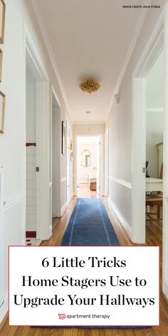 a hallway with the words 6 little tricks home stagers use to upgrade your hallways