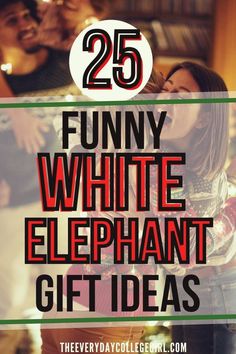 the words 25 funny white elephant gift ideas are in front of a group of people