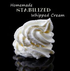 whipped cream on a black background with the words homemade stabilized whipped cream