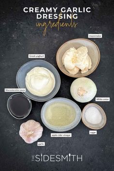 the ingredients for creamy garlic dressing are shown in bowls on a black surface with white writing