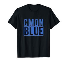 a black t - shirt with the words cmon blue on it