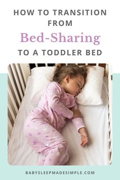 a baby sleeping in bed with the text how to transition from bed sharing to a toddler bed