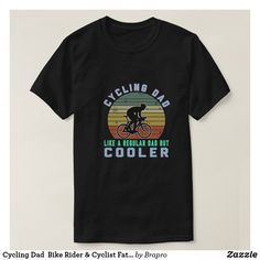 a black t - shirt that says cycling dad it's really hard to ride