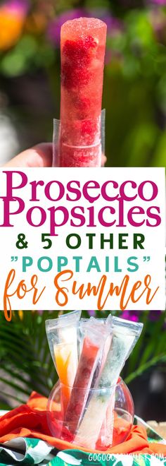 a popsicle and other popsicles for summer with text overlay that reads, proseco popsicles & other popstails for summer