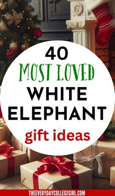 presents under the christmas tree with text overlay that reads 40 most loved white elephant gift ideas