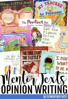 many children's books are featured with the words mentor texts opinion writing and an image of